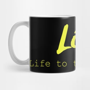 Live Life To The Fullest Mug